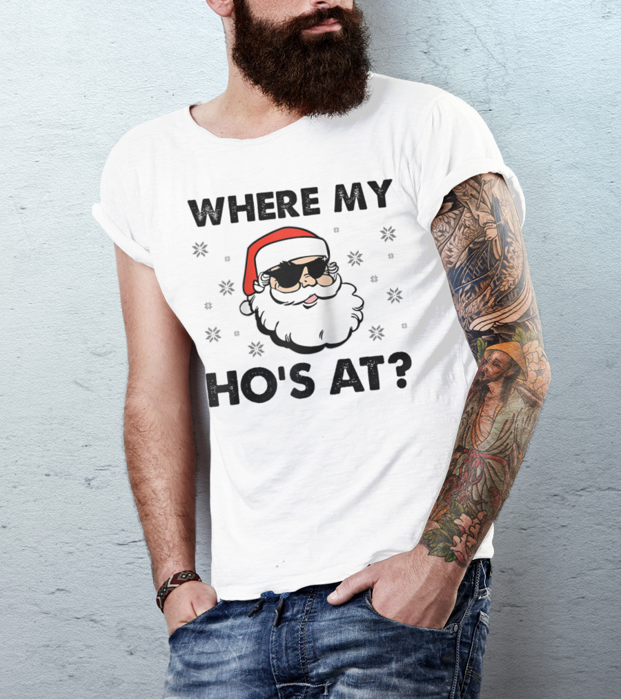 WHERE MY HO'S AT SANTA CLAUS SUNGLASSES CHRISTMAS DIRTY ADULT HUMOR MEN HOLIDAY T-Shirt