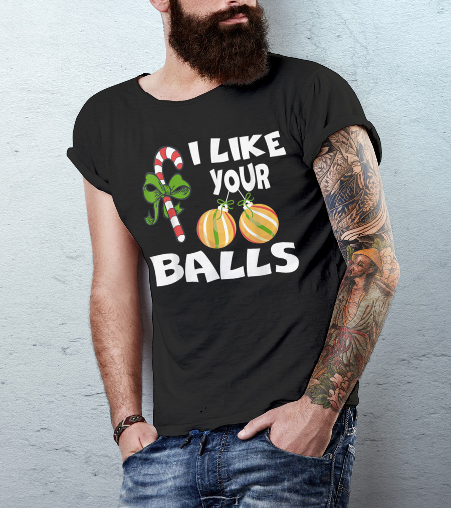 I Like Your Balls Candy Cane Ornament Christmas Humor T-Shirt