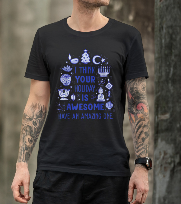 I Think Your Holiday Is Awesome Have An Amazing One Christmas Hanukkah Diwali Ramadan Symbol Icons T-Shirt