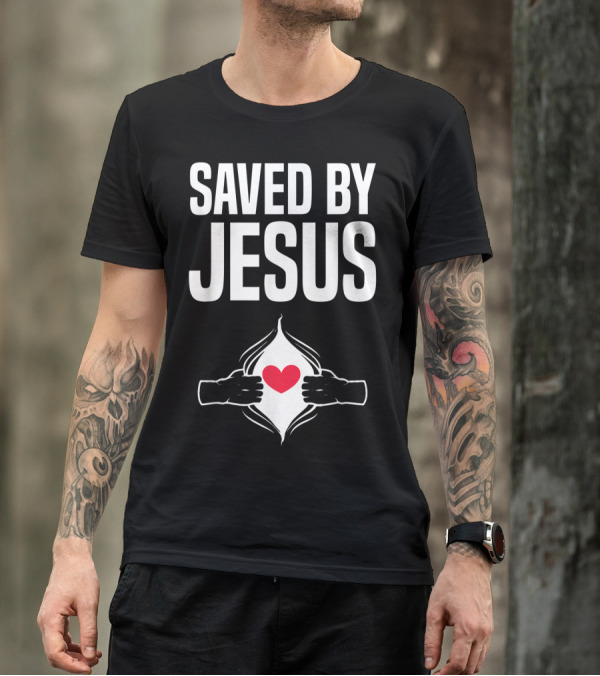 Saved By Jesus Open Heart Christian Healing Get Well Chris T-Shirt