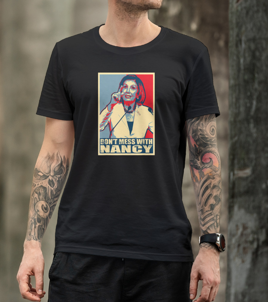 Don't Mess With Nancy Pelosi Impeach Trump T-Shirt