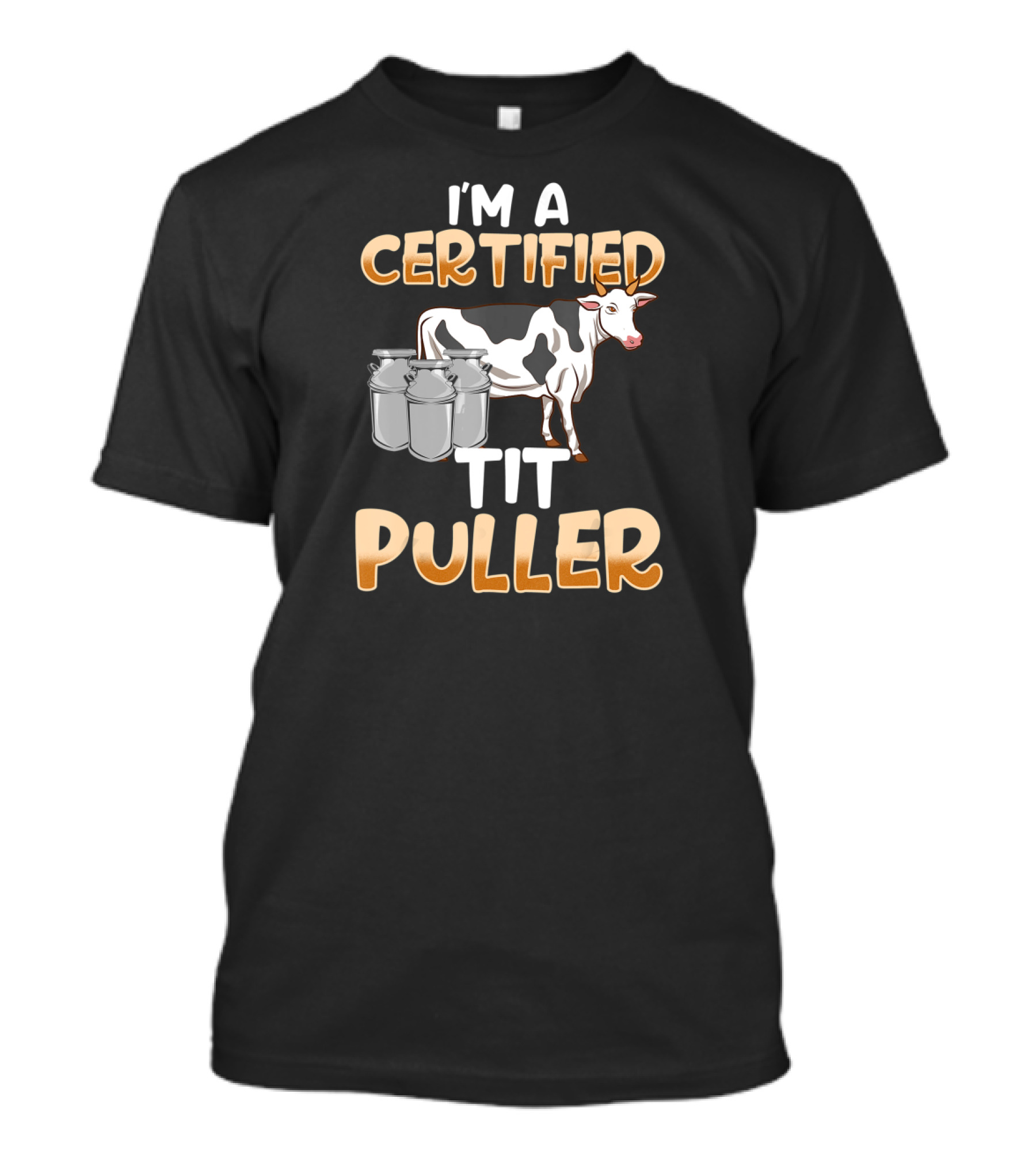 I'm A Certified Tit Puller Cow And Milk Cans T-Shirt