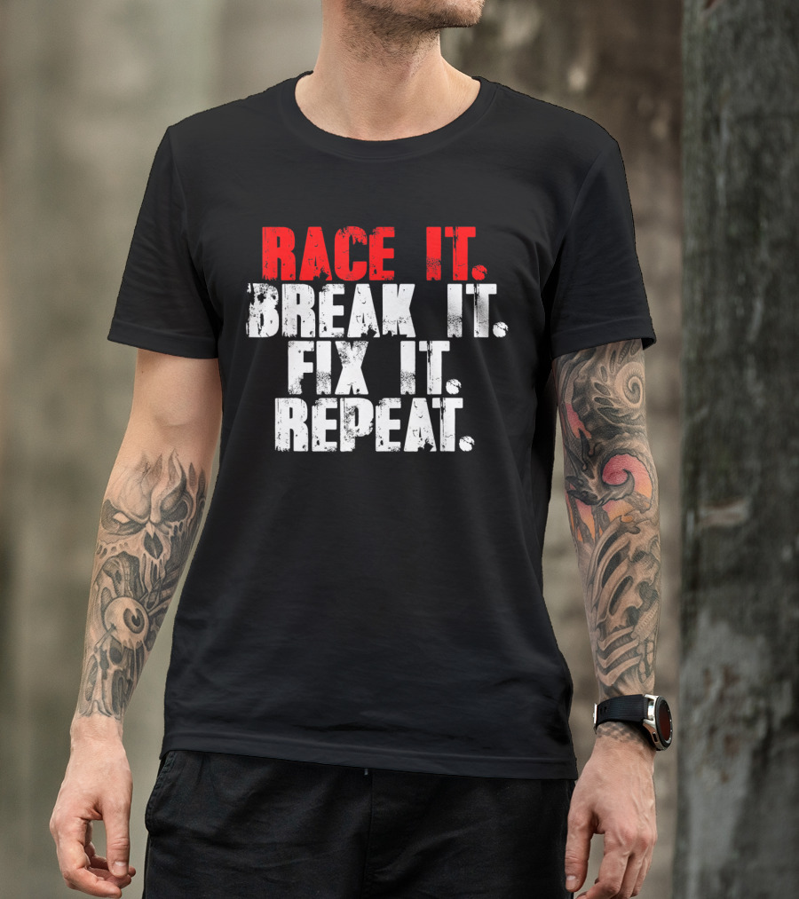 Race It Break It Fix It Repeat RC Car Truck Racing Cycle T-Shirt