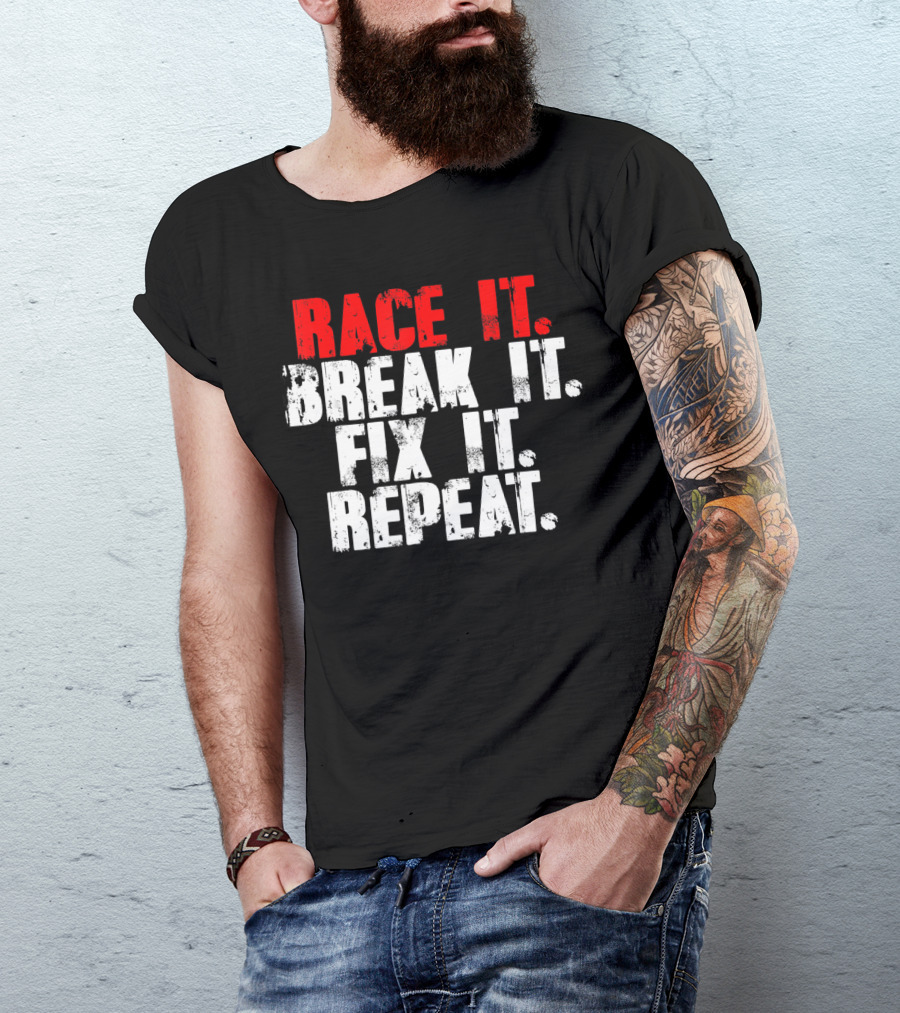 Race It Break It Fix It Repeat RC Car Truck Racing Cycle T-Shirt