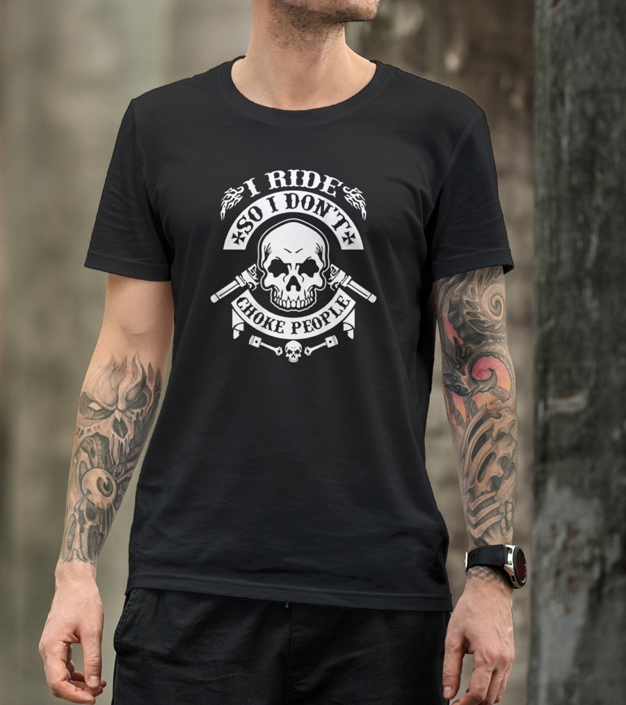 I Ride So I Don't Choke People Skull Pistons Flames Motif T-Shirt