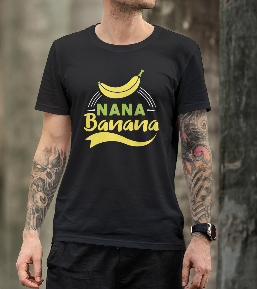 Nana Banana Funny Nana Banana T-Shirt