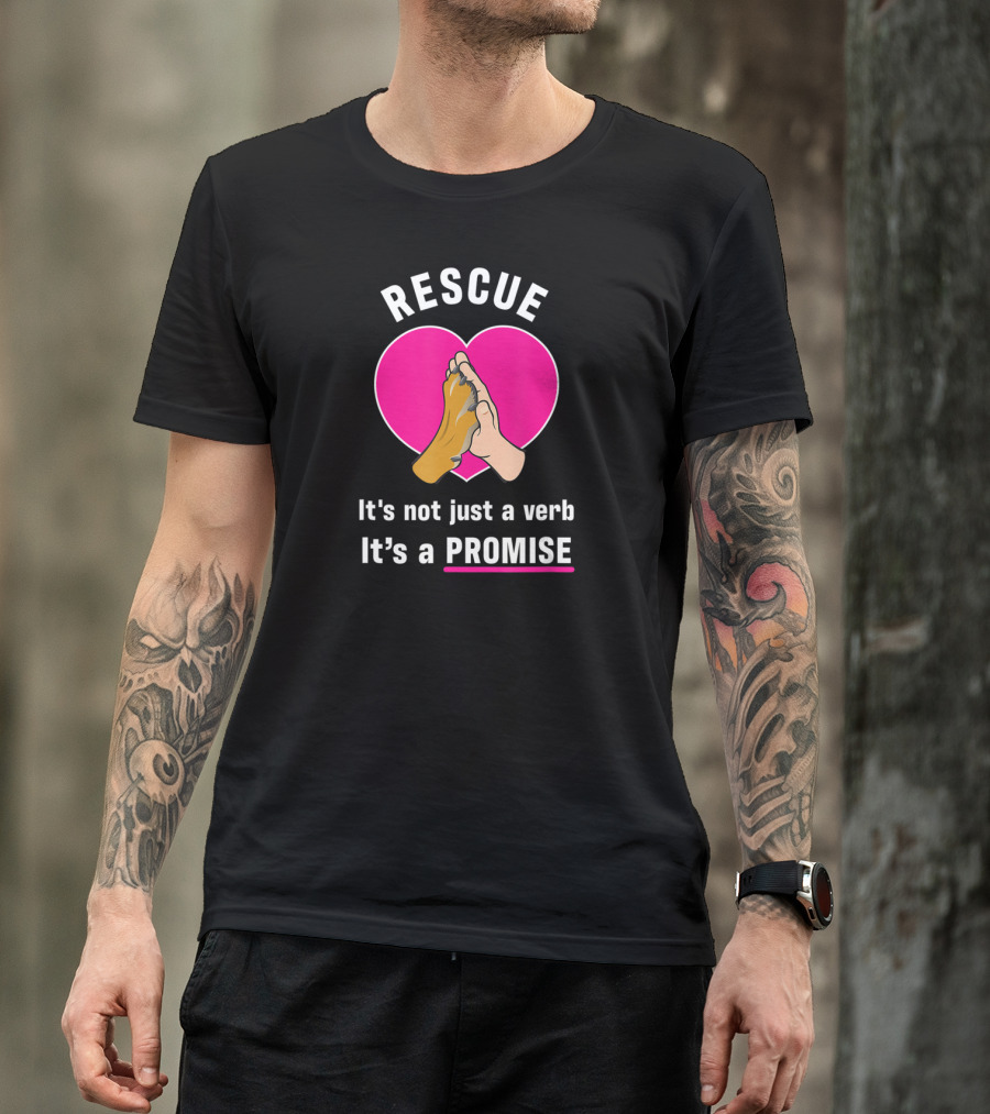Rescue It's Not Just A Verb It's A Promise Pups In Peril Texas Rescue Promise T-Shirt