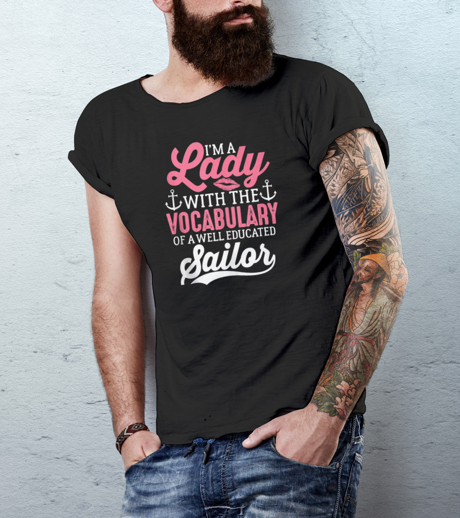 I'm A Lady With The Vocabulary Of A Well Educated Sailor T-Shirt