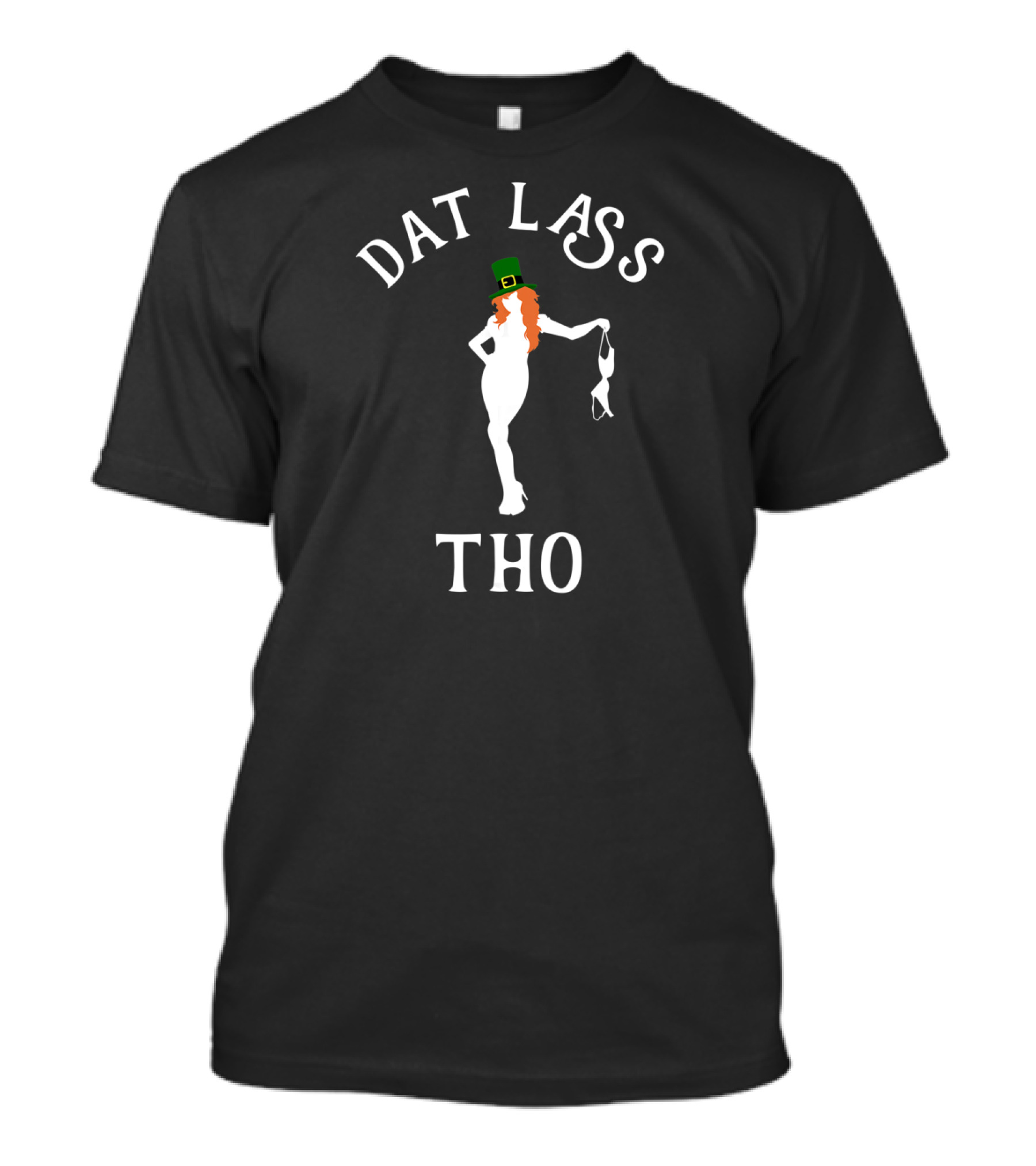 Dat Lass Tho St Patrick's Day Irish T-Shirt
