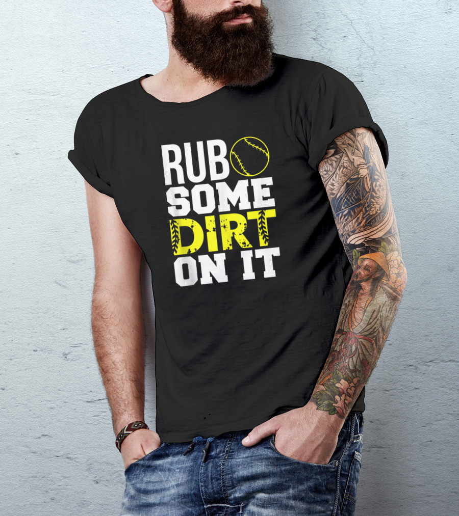 Rub Some Dirt On It Softball Design With Yellow Stitching T-Shirt