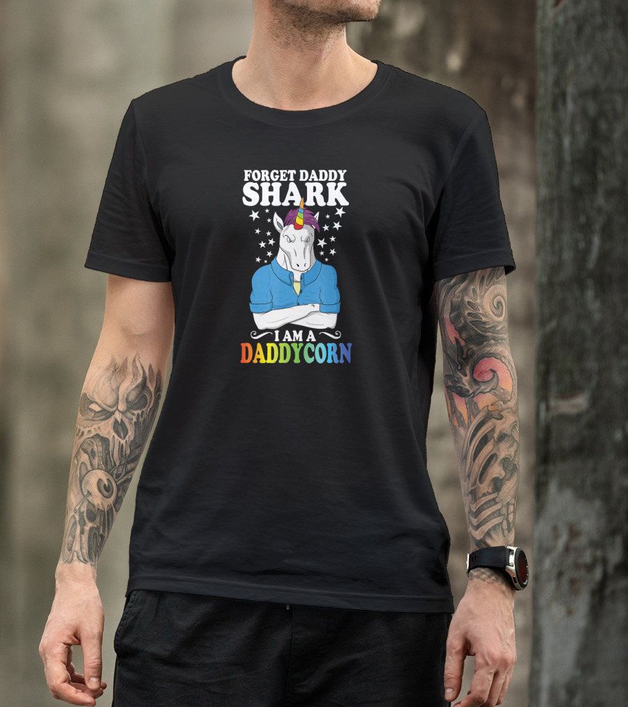 Forget Daddy Shark I Am A Daddycorn Stars Unicorn Rainbow T-Shirt