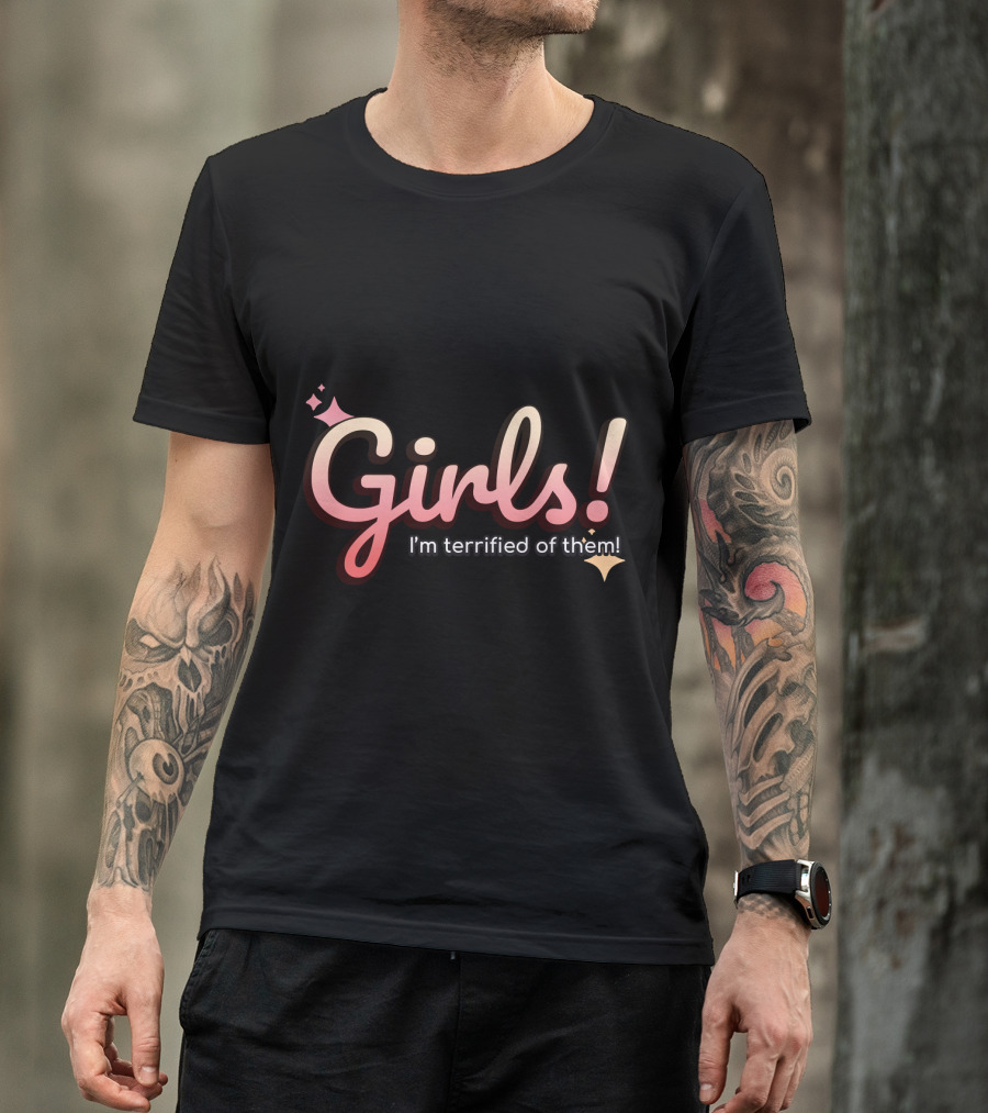 Girls I'm Terrified Of Them With Playful Sparkles T-Shirt