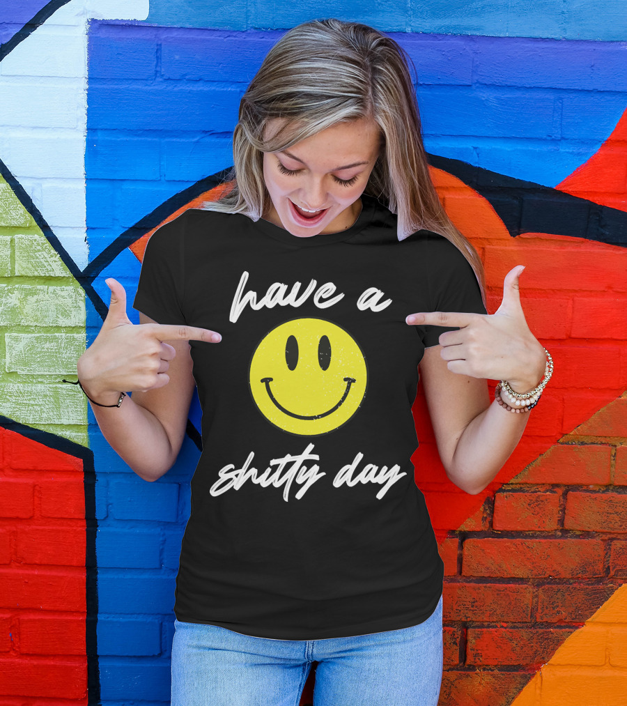 Have A Shitty Day Smiley Face Yellow Grunge T-Shirt