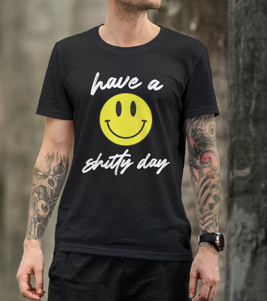 Have A Shitty Day Smiley Face Yellow Grunge T-Shirt