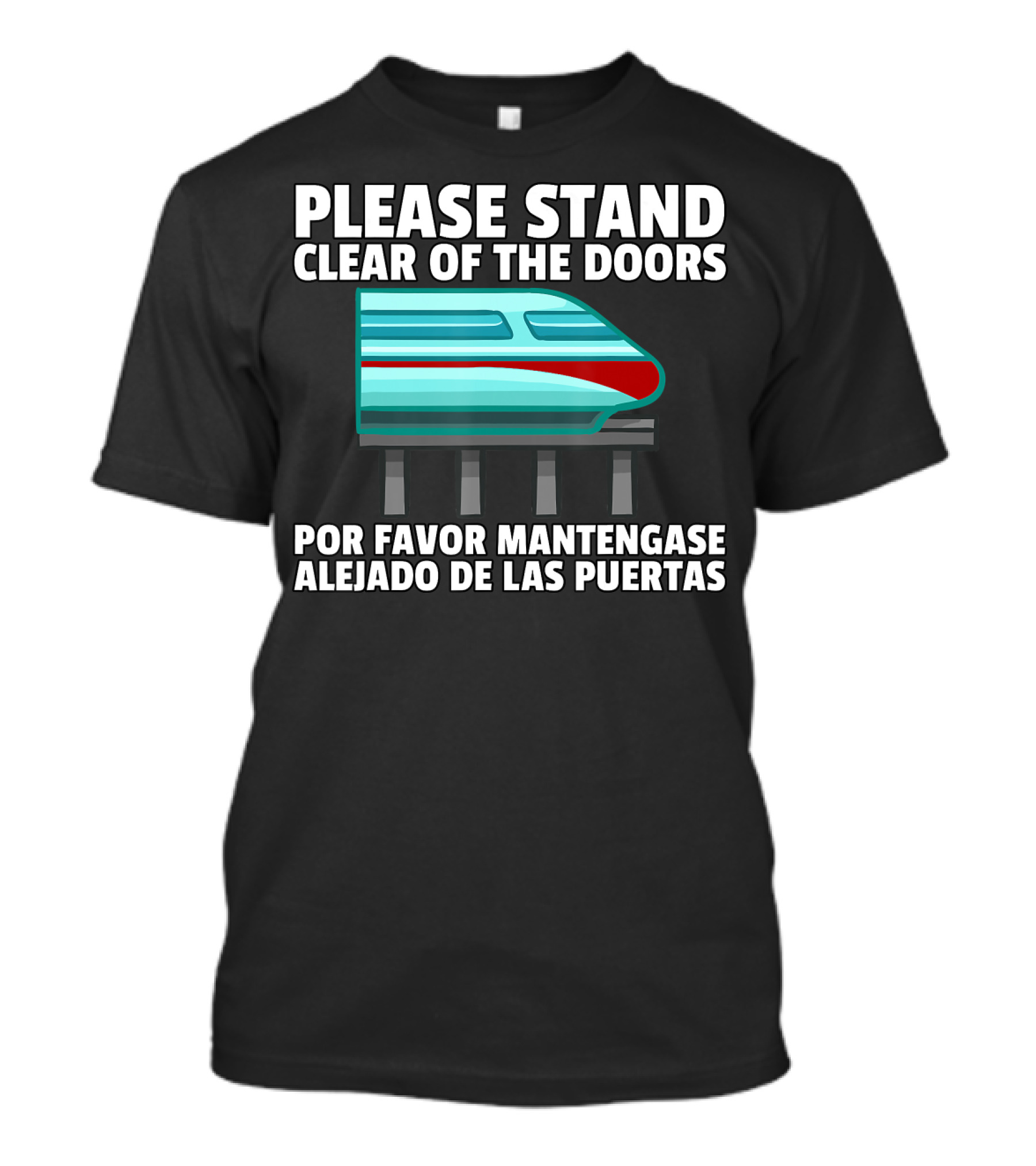 Please Stand Clear Of The Doors Monorail Por Favor Mantengase Alejado De Las Puertas T-Shirt