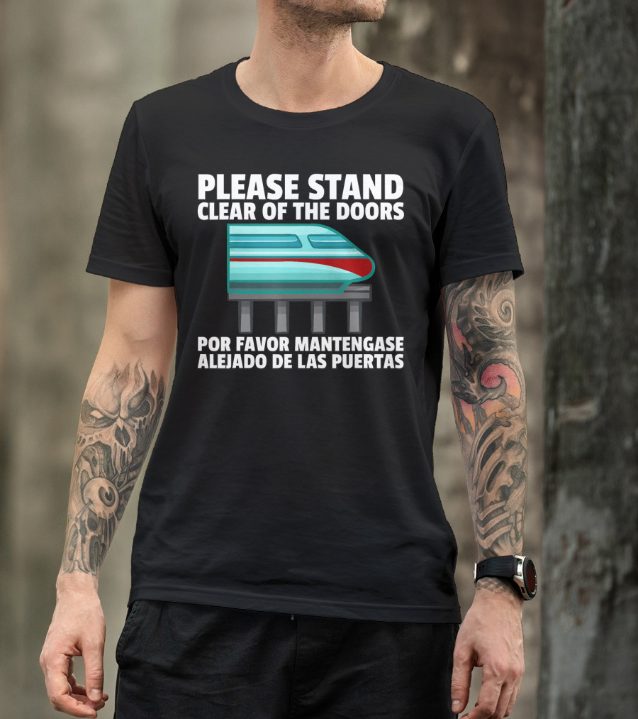 Please Stand Clear Of The Doors Monorail Por Favor Mantengase Alejado De Las Puertas T-Shirt