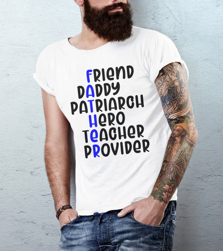 Father's Day Friend Daddy Patriarch Hero Teacher Provider T-Shirt