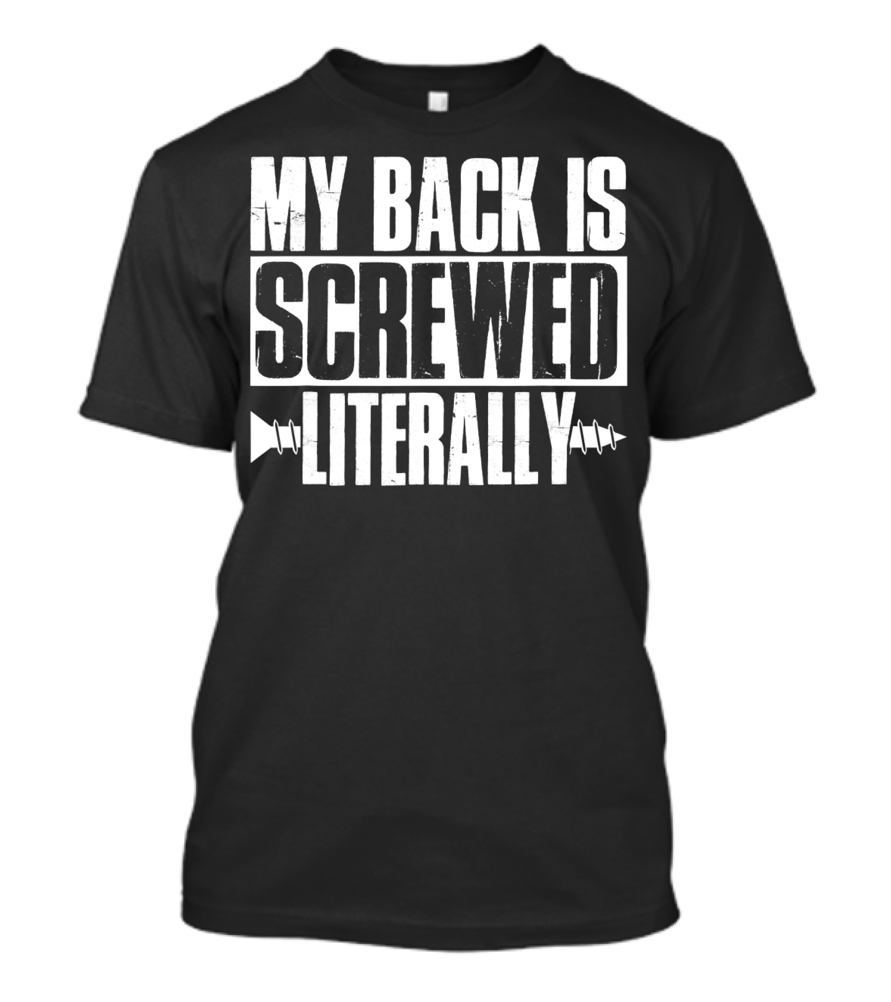 My Back Is Screwed Literally Back Surgery With Screws T-Shirt