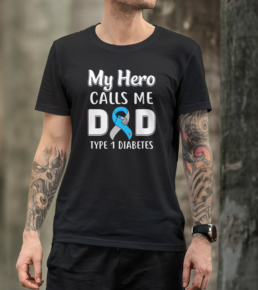 My Hero Calls Me Dad Type 1 Diabetes Awareness Blue T-Shirt