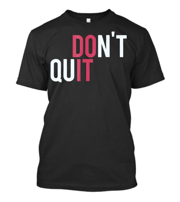 Do It Don't Quit T-Shirt
