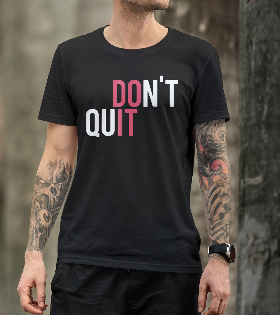 Do It Don't Quit T-Shirt