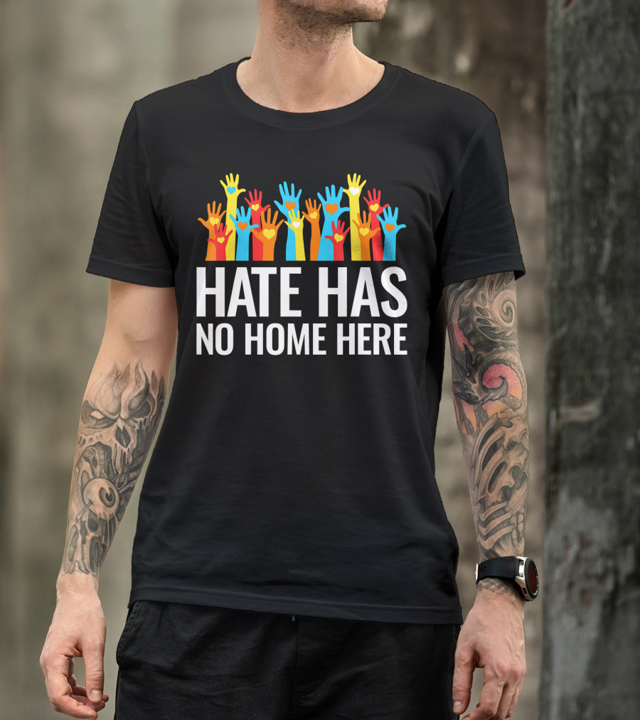 Hate Has No Home Here Hands In Unity Diversity T-Shirt