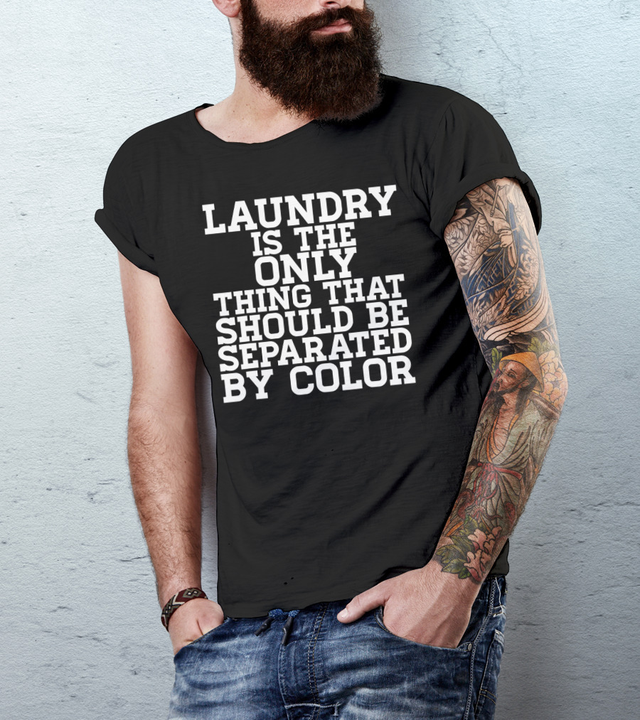Laundry Is The Only Thing That Should Be Separated By Color Black Power History T-Shirt