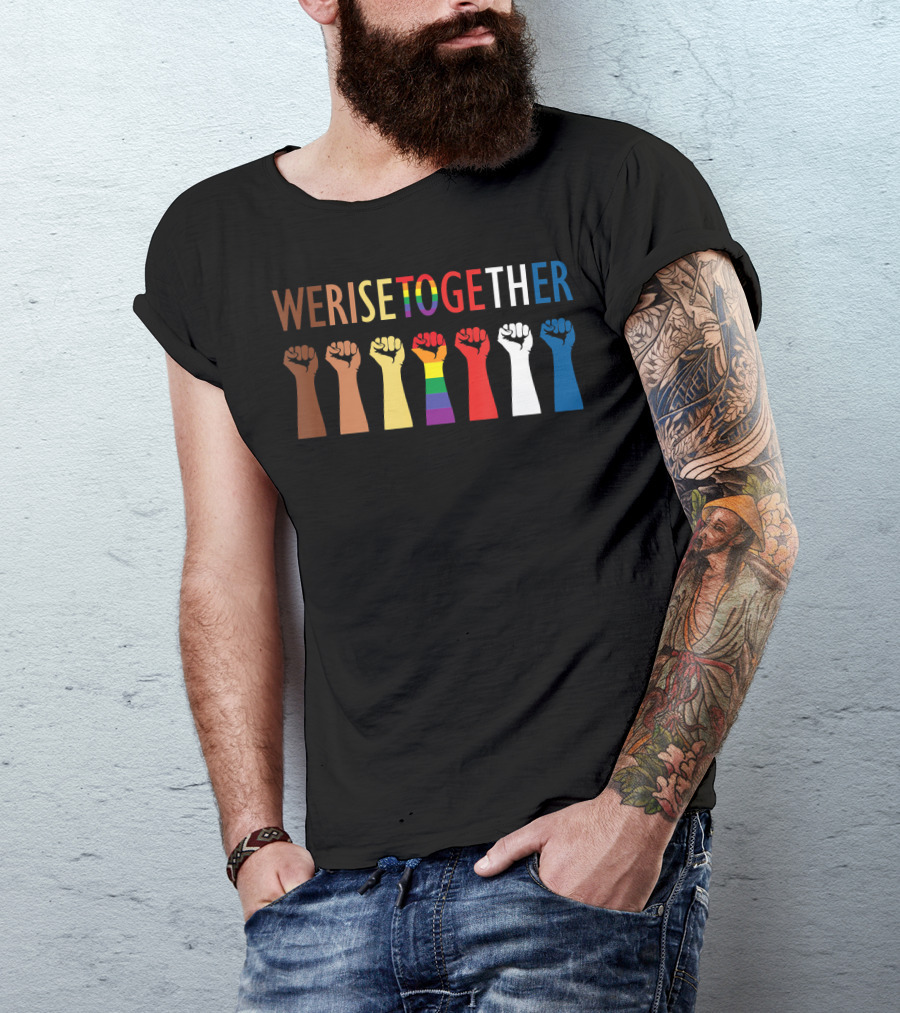We Rise Together Equality Social Justice Rainbow Fists T-Shirt