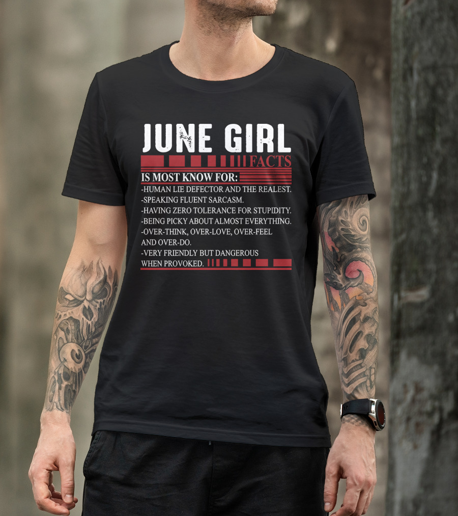 June Girl Facts Human Lie Detector Fluent Sarcasm Zero Tolerance Overthink Friendly But Dangerous T-Shirt