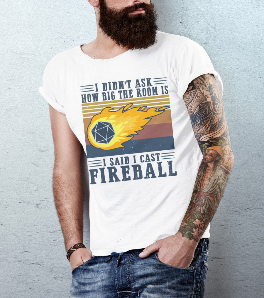 I Didn't Ask How Big The Room Is I Said I Cast Fireball Vintage DnD 20 Game T-Shirt