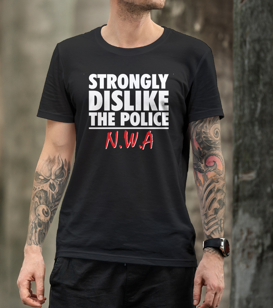 Strongly Dislike The Police N.W.A T-Shirt
