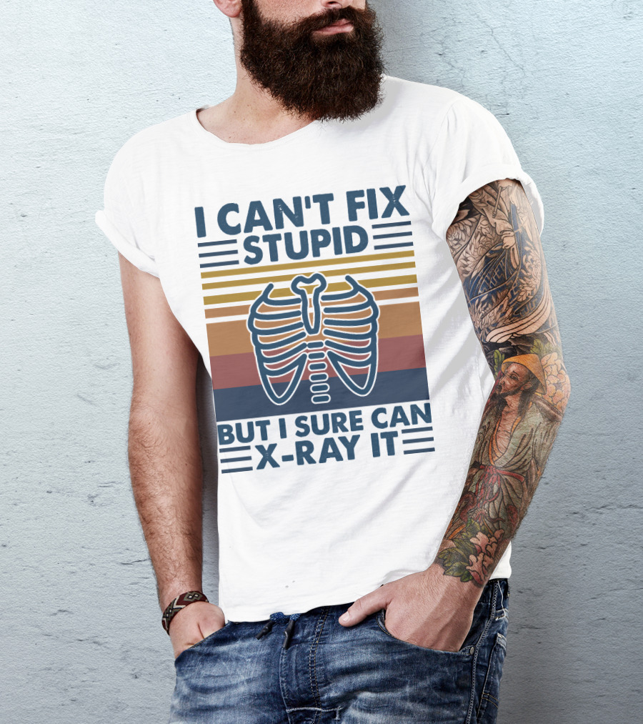 I Can't Fix Stupid But I Sure Can X-Ray It With Ribcage Illustration And Retro Stripes T-Shirt