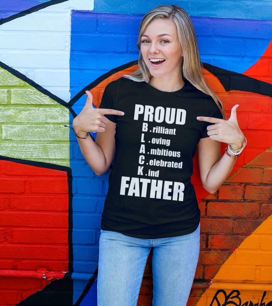 PROUD BLACK FATHER Brilliant Loving Ambitious Celebrated Kind T-Shirt