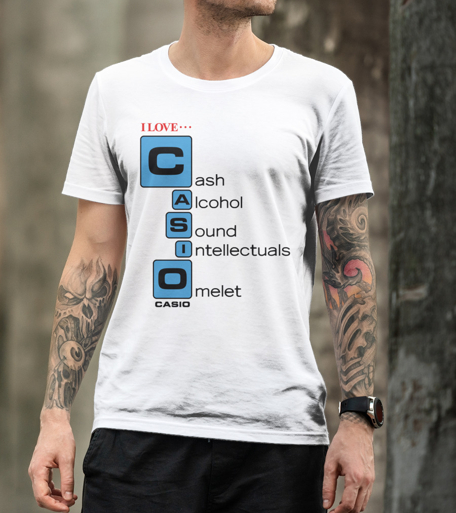 I Love Cash Alcohol Sound Intellectuals Omelet Casio T-Shirt