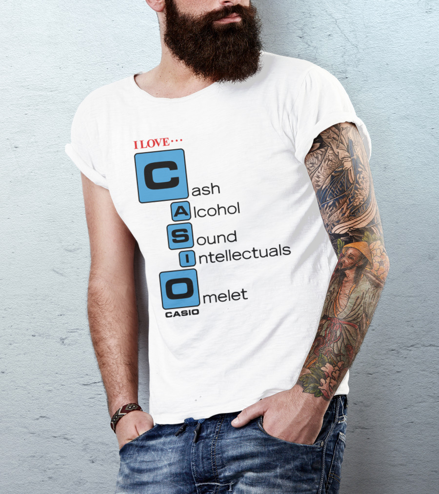 I Love Cash Alcohol Sound Intellectuals Omelet Casio T-Shirt