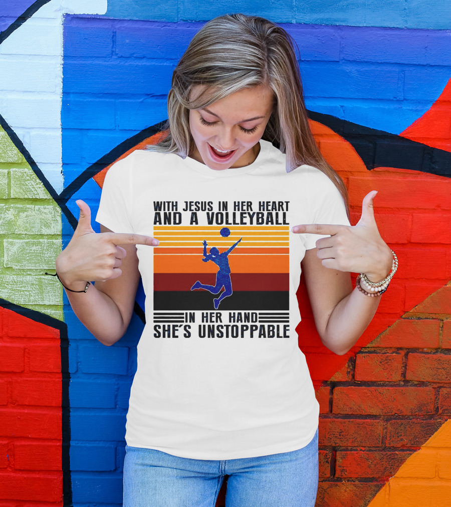 With Jesus In Her Heart And A Volleyball In Her Hand She's Unstoppable T-Shirt