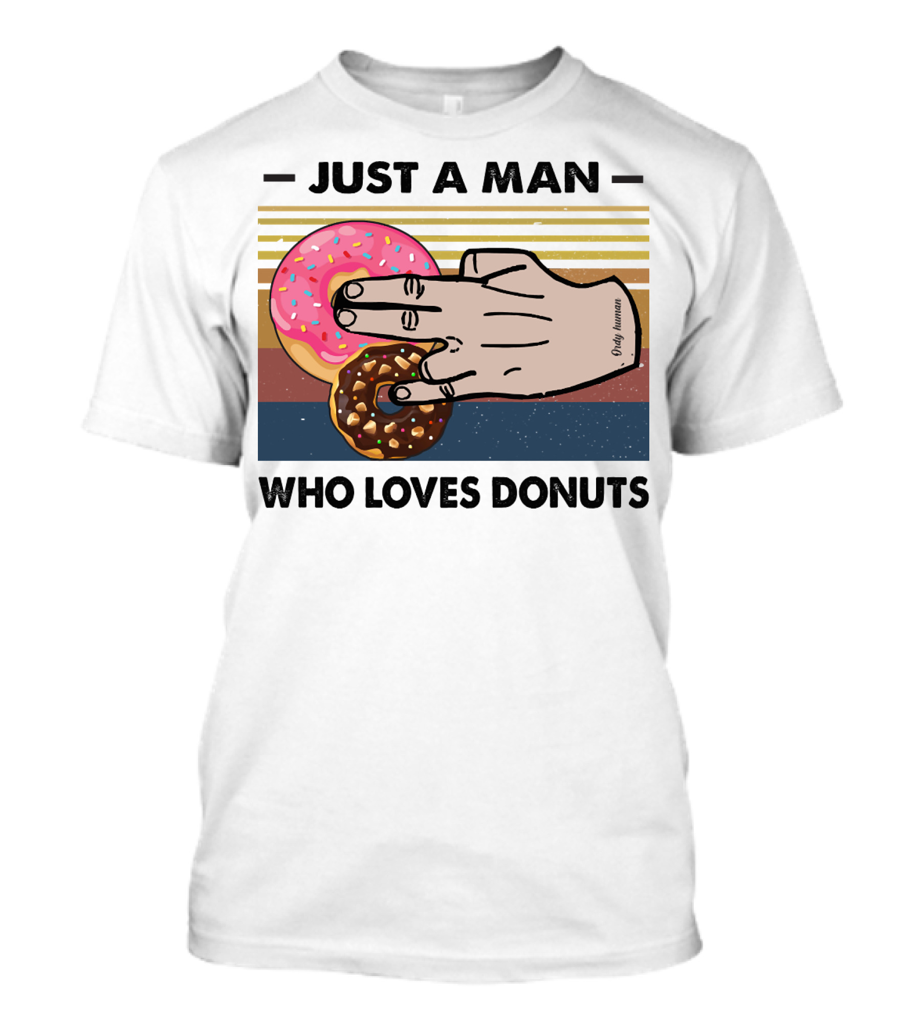 Just A Man Who Loves Delicious Donuts With Colorful Sprinkles And Tasty Treats T-Shirt