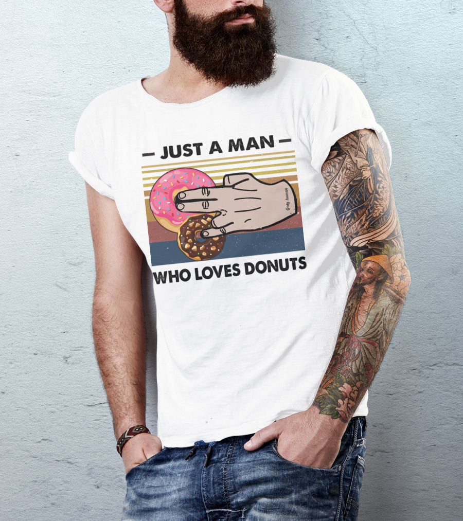 Just A Man Who Loves Delicious Donuts With Colorful Sprinkles And Tasty Treats T-Shirt
