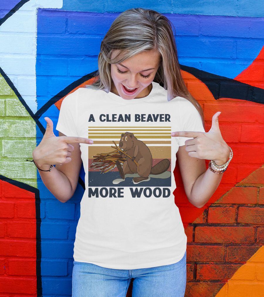 A Clean Beaver Gathering More Wood T-Shirt
