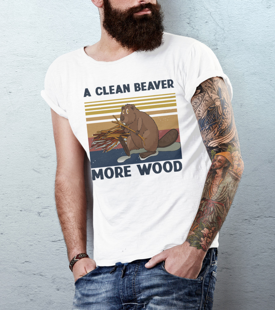 A Clean Beaver Gathering More Wood T-Shirt
