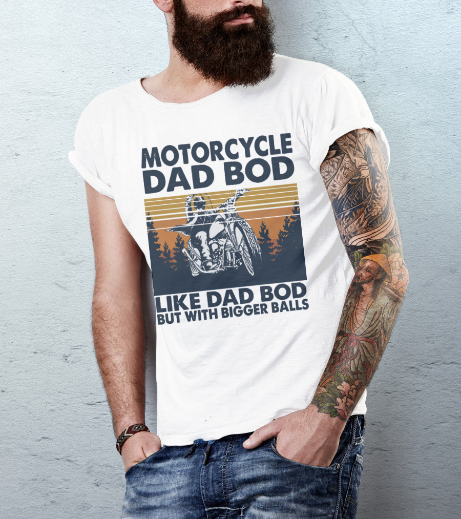 Motorcycle Dad Bod Like Dad Bod But With Bigger Balls T-Shirt