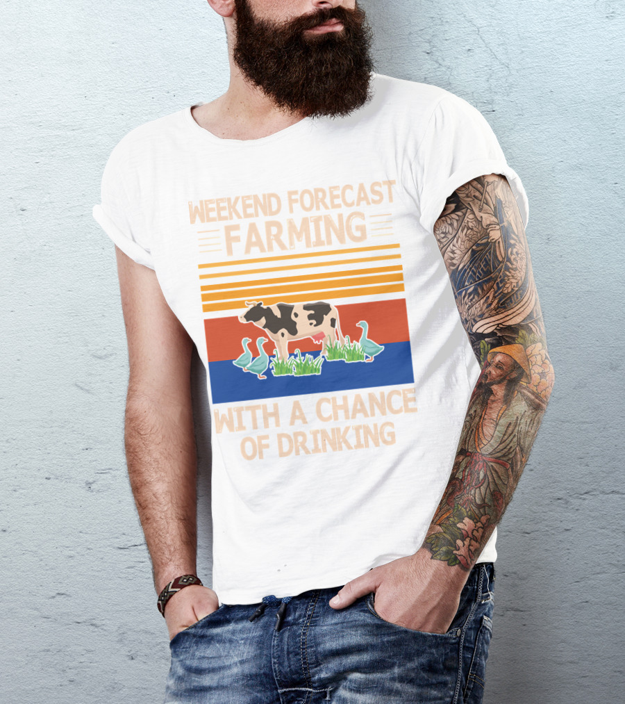Weekend Forecast Farming With A Chance Of Drinking Cow Ducks T-Shirt