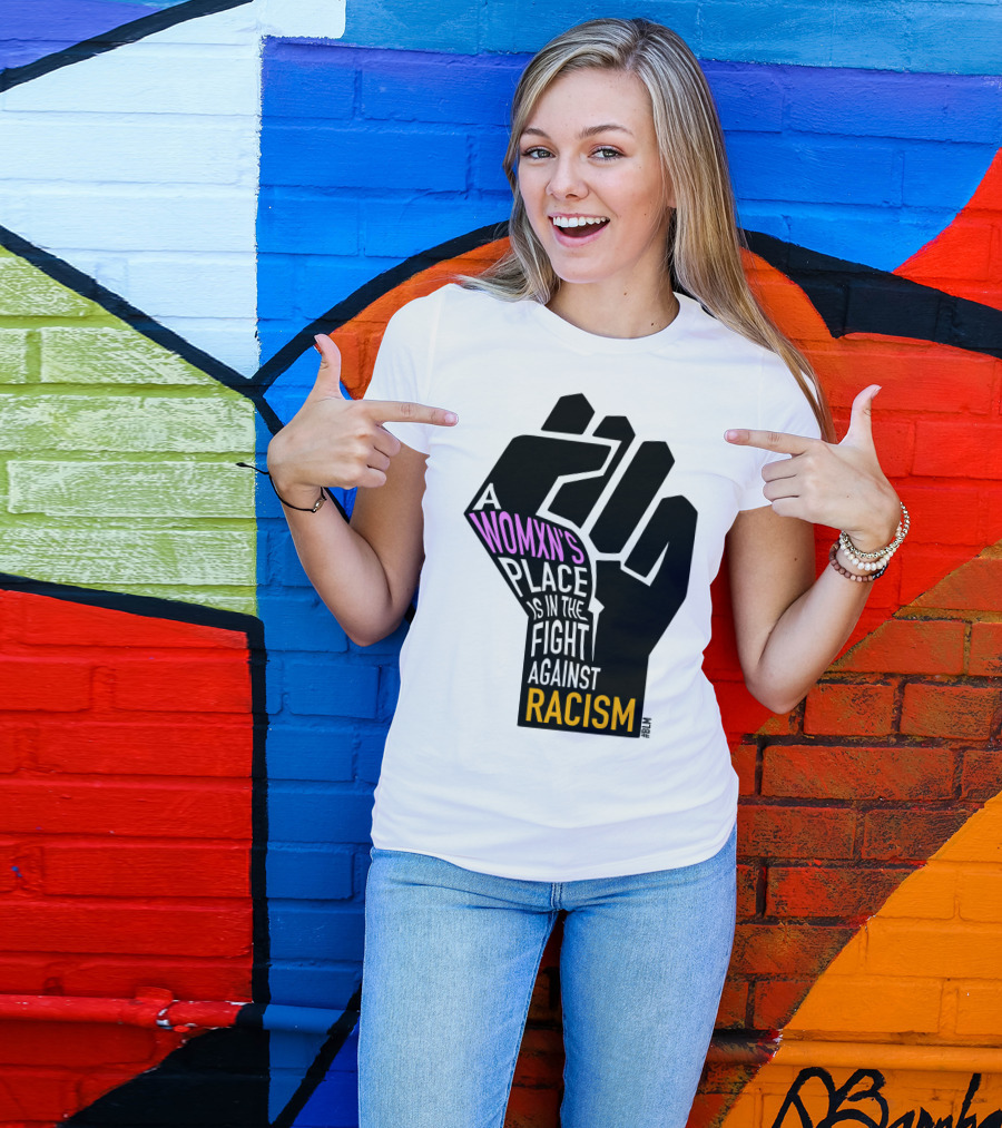 A Womxn's Place Is In The Fight Against Racism #BLM T-Shirt