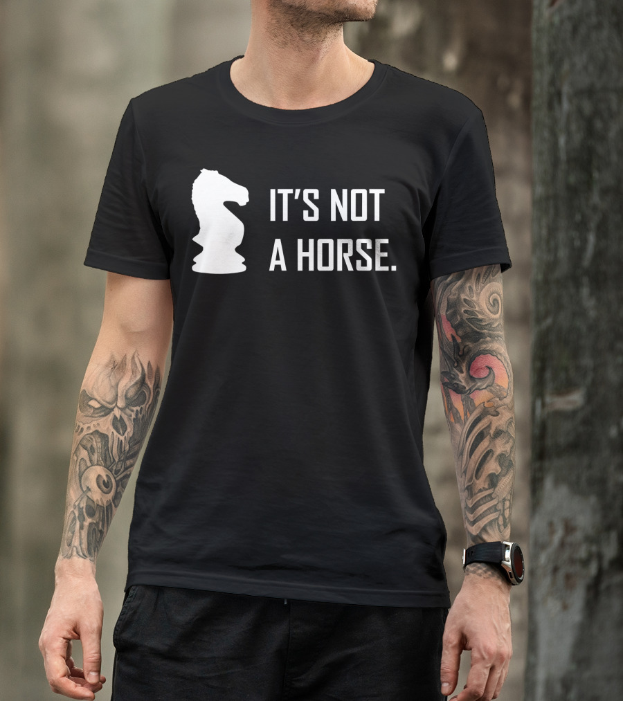 Chess Knight It's Not A Horse T-Shirt