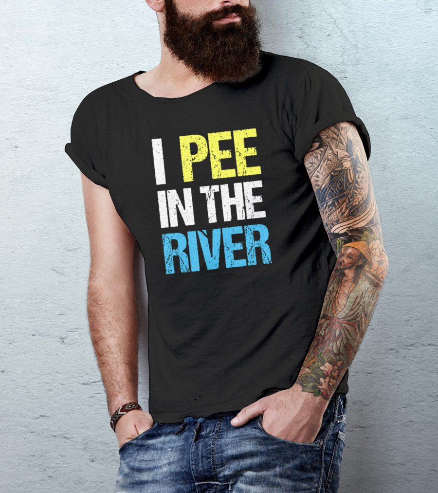 I Pee In The River Funny Summer T-Shirt