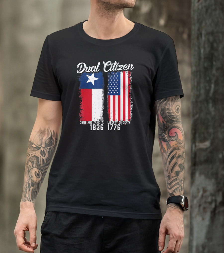 Dual Citizen Come And Take It 1836 Liberty Or Death 1776 T-Shirt