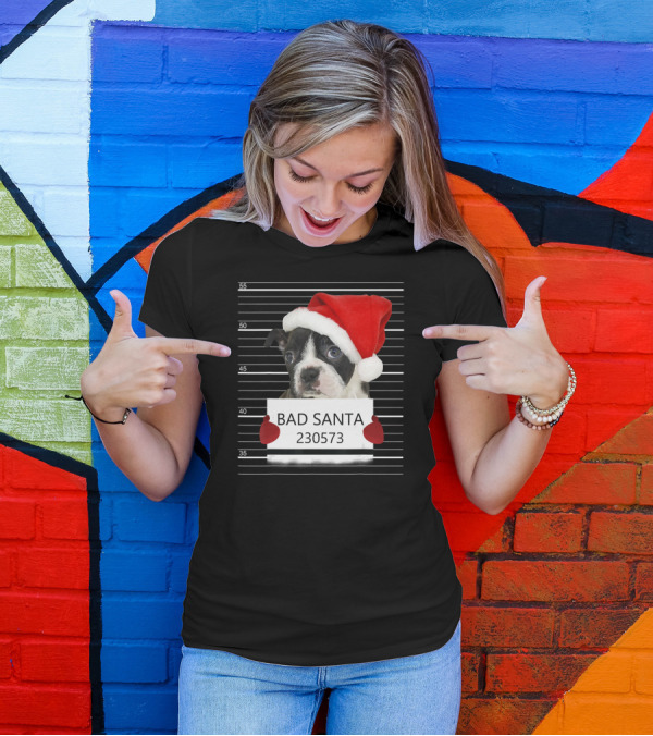 Boston Terrier Mugshot Bad Santa 230573 T-Shirt