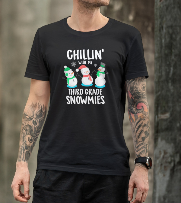 CHILLIN' WITH MY THIRD GRADE SNOWMIES Snowmen Snowflakes T-Shirt