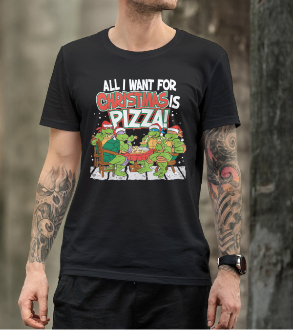 All I Want For Christmas Is Pizza Teenage Mutant Ninja Turtles T-Shirt