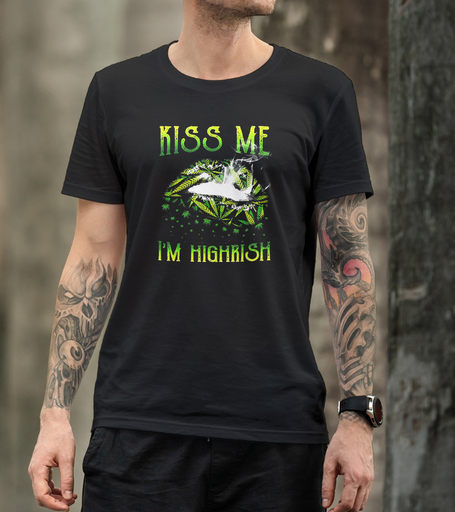 Kiss Me I'm Highrish St Patrick Day 420 Weed T-Shirt